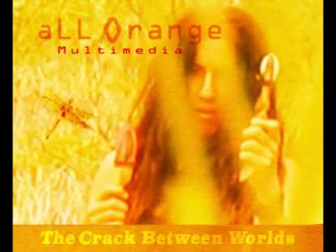 aLL Orange Multimedia The Crack Between Worlds